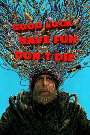 Chúc May Mắn Và Vui Lên, Đừng Chết - Good Luck, Have Fun, Don't Die (2026)