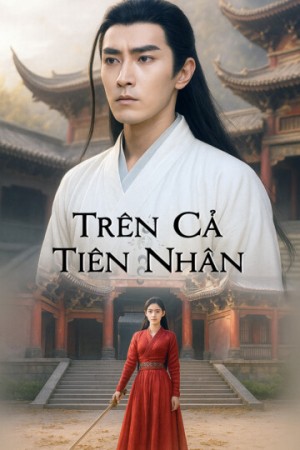 Trên Cả Tiên Nhân - Trên Cả Tiên Nhân (2025)